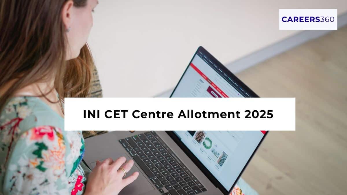 INI CET Centre Allotment 2025 (Out) - Check Centre Details and Process Here